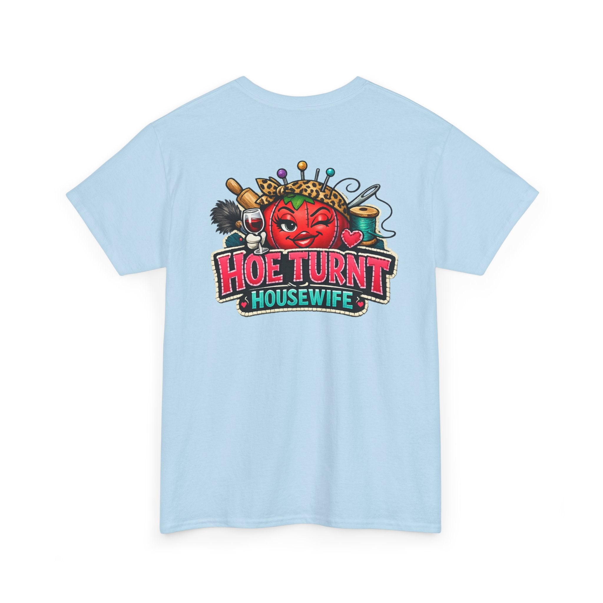 Housewife Tee — "Hoe Turnt" Funny Gardening & Homemaker Graphic T-Shirt